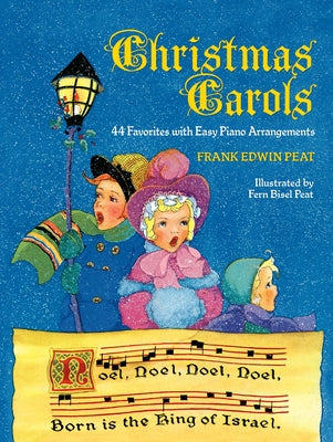 Christmas Carols: 44 Favorites with Easy Piano Arrangements by Peat, Frank Edwin