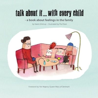 Talk about it...with every child: A Guide to Talking With Children About Anxiety, Depression, Stress and Trauma - An Illustrated Tool for Children and by Olsen, Pia