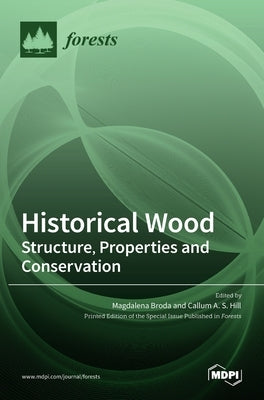 Historical Wood: Structure, Properties and Conservation by Broda, Magdalena