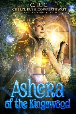 Ashera of the Kingswood by Rush Cowperthwait, Cheryl
