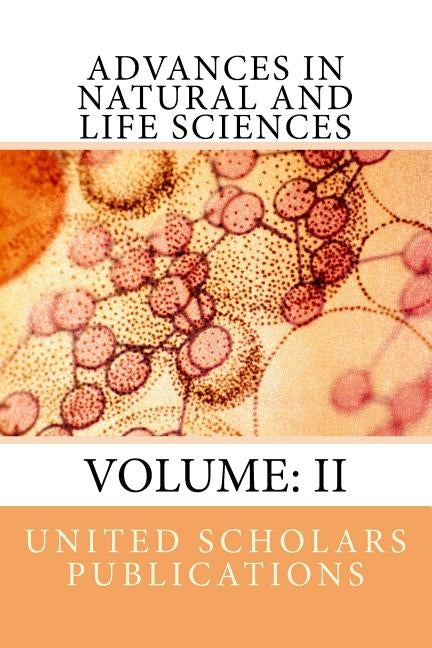 Advances in Natural and Life Sciences: Volume: II by Publications, United Scholars