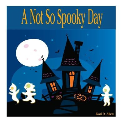 A Not So Spooky Day by Allen, Kari