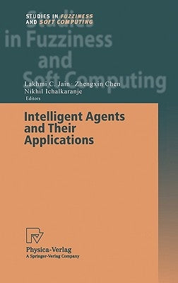 Intelligent Agents and Their Applications by Chen, Zhengxin