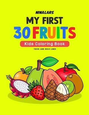 My First 30 Fruits: Kids Coloring Book by Nina Lars