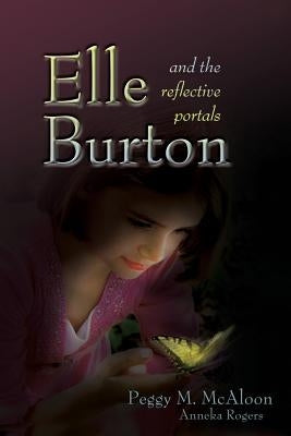 Elle Burton and the Reflective Portals by McAloon, Peggy M.
