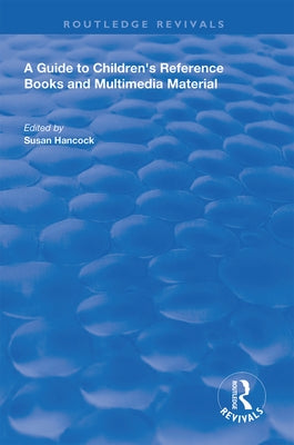 A Guide to Children's Reference Books and Multimedia Material by Hancock, Susan