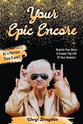 Your Epic Encore by Broughton, Cheryl