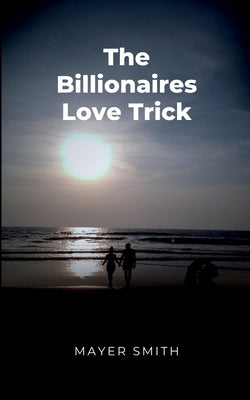 The Billionaires Love Trick by Smith, Mayer