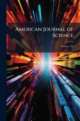 American Journal of Science; Volume 102 by Anonymous