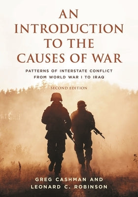 Introduction to the Causes of War: Patterns of Interstate Conflict from World War I to Iraq by Cashman, Greg