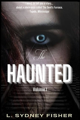 The Haunted: True Stories for the Ghost Lover's Soul by Fisher, L. Sydney