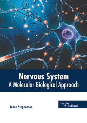 Nervous System: A Molecular Biological Approach by Stephenson, Jenna