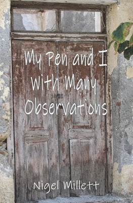 My Pen and I With Many Observations by Millett, Nigel