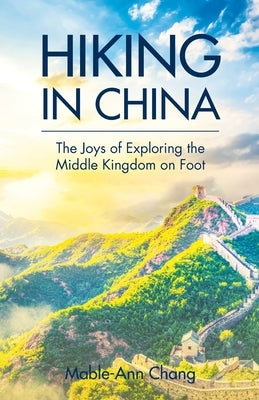 Hiking in China by Chang, Mable-Ann