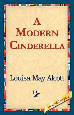 A Modern Cinderella by Alcott, Louisa May