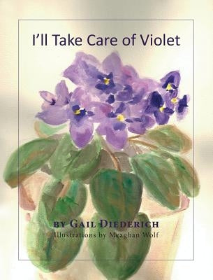 I'll Take Care of Violet by Diederich, Gail