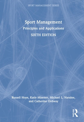 Sport Management: Principles and Applications by Hoye, Russell