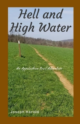 Hell and High Water: An Appalachian Trail Adventure by Harold, Joseph