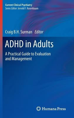 ADHD in Adults: A Practical Guide to Evaluation and Management by Surman, Craig B. H.