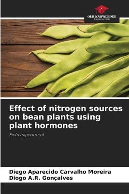 Effect of nitrogen sources on bean plants using plant hormones by Aparecido Carvalho Moreira, Diego