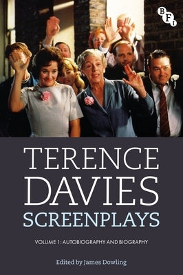 Terence Davies Screenplays, Volume I: Autobiography and Biography by Davies, Terence