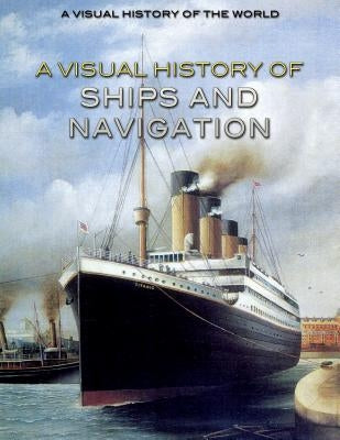 A Visual History of Ships and Navigation by Moreno De La Fuente, Alberto