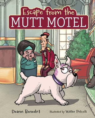 Escape from the Mutt Motel by Benedict, Deann