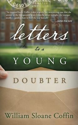 Letters to a Young Doubter by Coffin, William Sloane