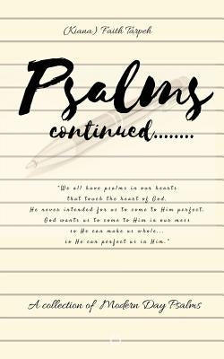Psalms Continued: A Collection of Modern Day Psalms by Tarpeh, Faith