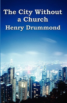 The City Without a Church by Drummond, Henry
