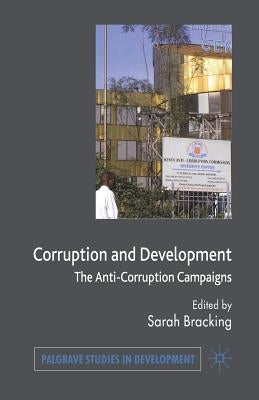 Corruption and Development: The Anti-Corruption Campaigns by Bracking, S.