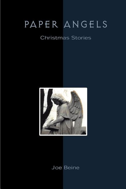 Paper Angels: Christmas Stories by Beine, Joe