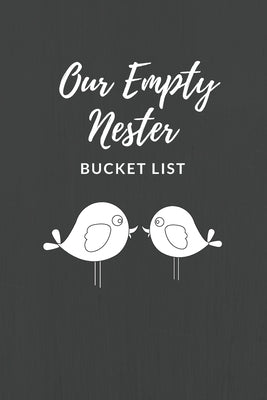 Our Empty Nester Bucket List: Empty Nesters Book to Plan and Record their Bucket List in the Next Chapter of Life by Hawkins, Susan