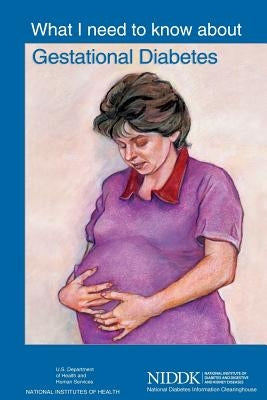What I Need to Know About Gestational Diabetes by Health, National Institutes of