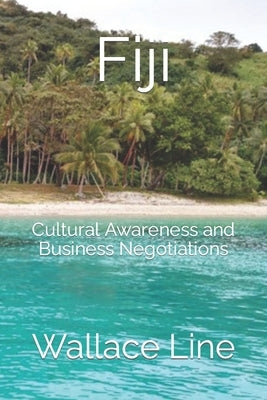 Fiji: Cultural Awareness and Business Negotiations by Line, Wallace