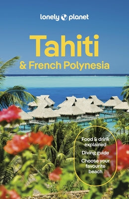 Lonely Planet Tahiti & French Polynesia by Planet, Lonely