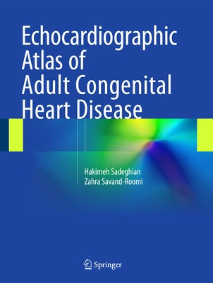Echocardiographic Atlas of Adult Congenital Heart Disease by Sadeghian, Hakimeh