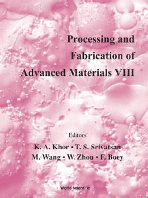 Processing and Fabrication of Advanced Materials VIII by Boey, Freddy Yin Chiang
