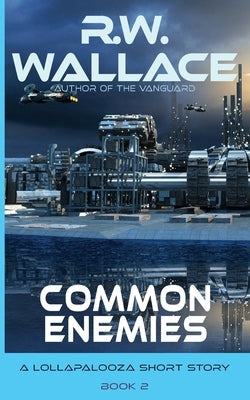 Common Enemies: A Lollapalooza Short Story by Wallace, R. W.