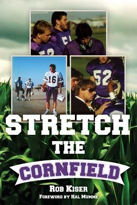 Stretch the Cornfield by Kiser, Rob