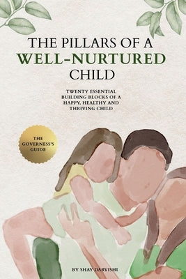 The Pillars of a Well-Nurtured Child by Darvishi, Shay