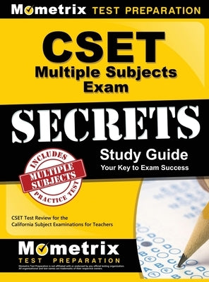 Cset Multiple Subjects Exam Secrets Study Guide: Cset Test Review for the California Subject Examinations for Teachers by Cset Exam Secrets Test Prep
