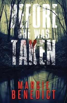 Before She Was Taken by Benedict, Margie