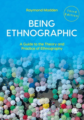 Being Ethnographic: A Guide to the Theory and Practice of Ethnography by Madden, Raymond