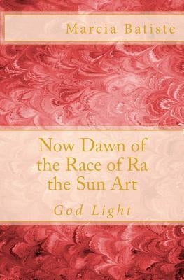 Now Dawn of the Race of Ra the Sun Art: God Light by Batiste, Marcia