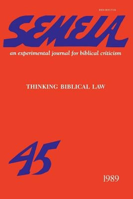 Semeia 45: Thinking Biblical Law by Patrick, Dale