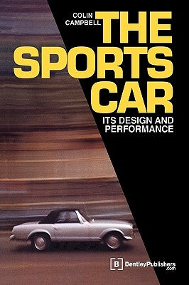 The Sports Car: Its Design and Performance by Campbell, Colin