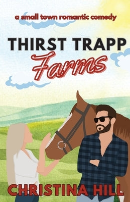 Thirst Trapp Farms by Hill, Christina