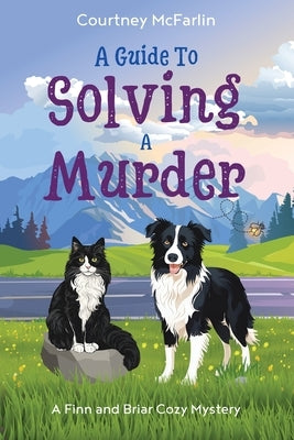 A Guide to Solving a Murder by McFarlin, Courtney