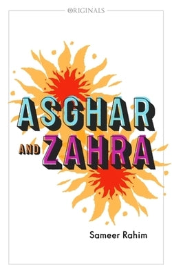 Asghar and Zahra: A John Murray Original by Rahim, Sameer